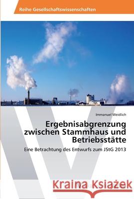 Ergebnisabgrenzung zwischen Stammhaus und Betriebsstätte Weidlich, Immanuel 9783639460889 AV Akademikerverlag - książka