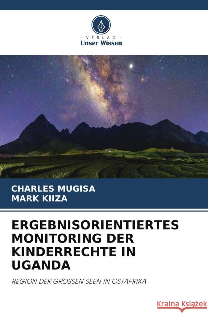 ERGEBNISORIENTIERTES MONITORING DER KINDERRECHTE IN UGANDA Mugisa, Charles, KIIZA, Mark 9786204864334 Verlag Unser Wissen - książka