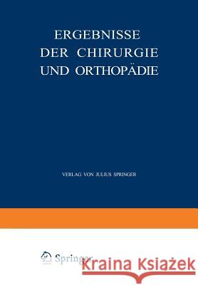 Ergebnisse Der Chirurgie Und Orthopädie: Dreiundzwanzigster Band Payr, Erwin 9783642893636 Springer - książka