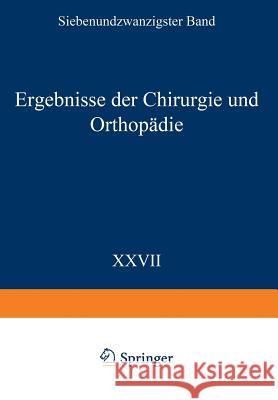Ergebnisse Der Chirurgie Und Orthopädie: Siebenundzwanzigster Band Payr, Erwin 9783642892370 Springer - książka