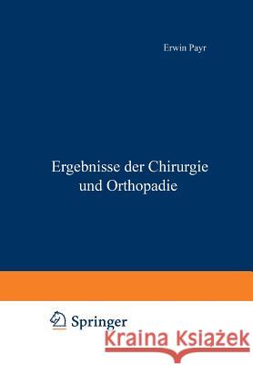 Ergebnisse Der Chirurgie Und Orthopädie: Zwölfter Band Payr, Erwin 9783642893742 Springer - książka
