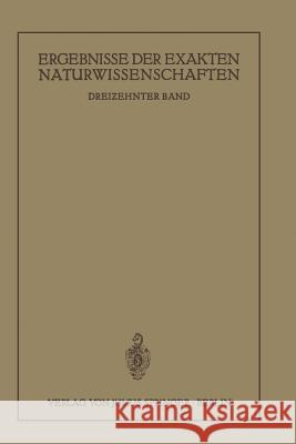 Ergebnisse Der Exakten Naturwissenschaften: Dreizehnter Band Schriftleitung Der Naturwissenschaften, 9783642938504 Springer - książka