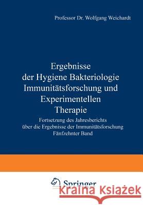 Ergebnisse Der Hygiene Bakteriologie Immunitätsforschung Und Experimentellen Therapie: Fortsetzung Des Jahresberichts Über Die Ergebnisse Der Immunitä Weichardt, Wolfgang 9783642905391 Springer - książka