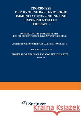 Ergebnisse Der Hygiene Bakteriologie Immunitätsforschung Und Experimentellen Therapie: Fortsetzung Des Jahresberichts Über Die Ergebnisse Der Immunitä Weichardt, Wolfgang 9783642905490 Springer - książka