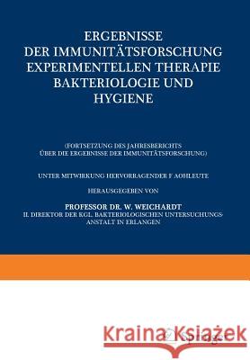 Ergebnisse Der Immunitätsforschung Experimentellen Therapie Bakteriologie Und Hygiene: (Fortsetzung Des Jahresberichts Über Die Ergebnisse Der Immunit Weichardt, Wolfgang 9783642905513 Springer - książka