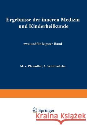 Ergebnisse Der Inneren Medizin Und Kinderheilkunde: Zweiundfünfzigster Band Pfaundler, M. V. 9783642888342 Springer - książka