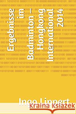 Ergebnisse im Badminton - Hongkong International 2014 Ingo Lippert 9781086744408 Independently Published - książka