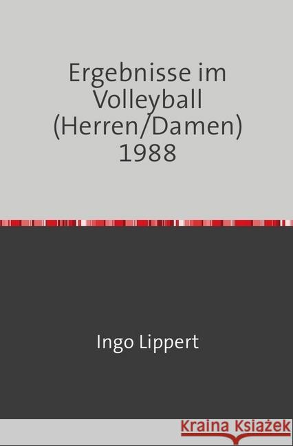 Ergebnisse im Volleyball (Herren/Damen) 1988 Lippert, Ingo 9783745050936 epubli - książka