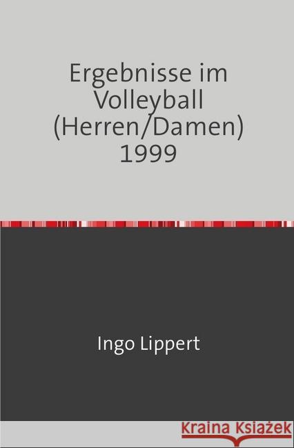 Ergebnisse im Volleyball (Herren/Damen) 1999 Lippert, Ingo 9783745044874 epubli - książka