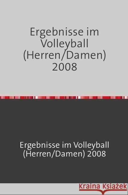 Ergebnisse im Volleyball (Herren/Damen) 2008 Lippert, Ingo 9783745034677 epubli - książka