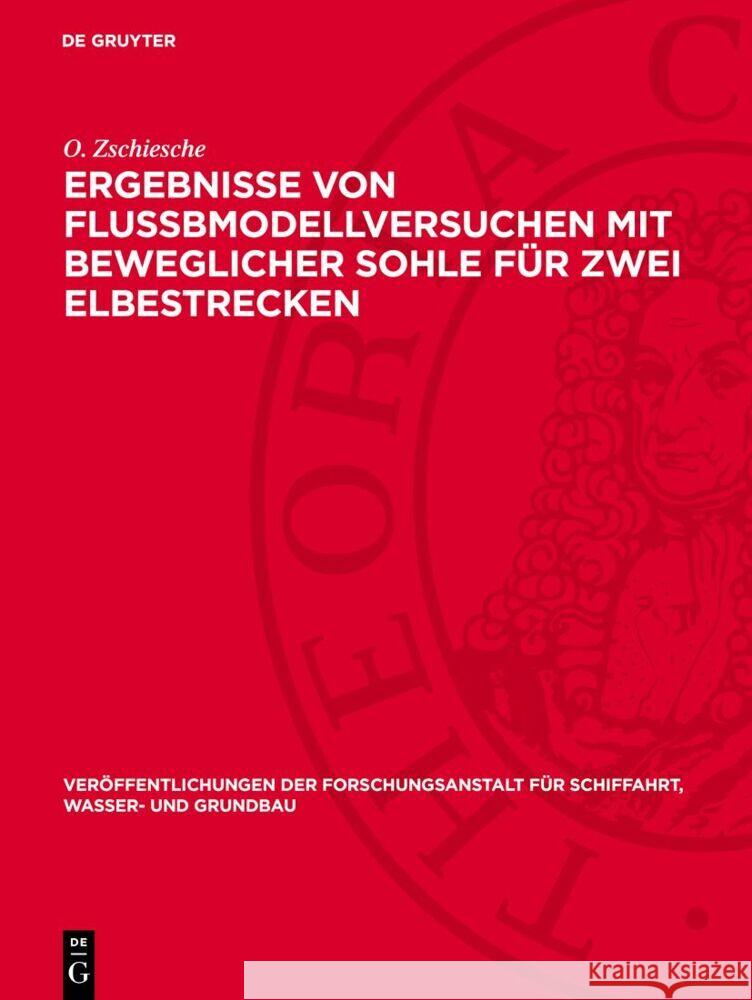 Ergebnisse von Flußbmodellversuchen mit beweglicher Sohle für zwei Elbestrecken O. Zschiesche 9783112766866 De Gruyter (JL) - książka