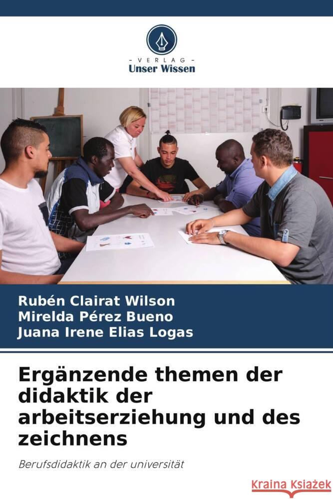 Ergänzende themen der didaktik der arbeitserziehung und des zeichnens Clairat Wilson, Rubén, Pérez Bueno, Mirelda, Elías Logas, Juana Irene 9786205458464 Verlag Unser Wissen - książka