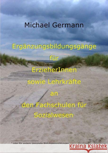 Ergänzungsbildungsgänge für Erzieherinnen und Erzieher sowie Lehrkräfte an den Fachschulen für Sozialwesen Germann, Michael 9783737523288 epubli - książka