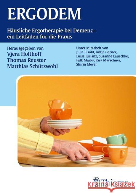 ERGODEM : Häusliche Ergotherapie bei Demenz - ein Leitfaden für die Praxis Holthoff, Vjera; Reuster, Thomas; Schützwohl, Matthias 9783131730411 Thieme, Stuttgart - książka