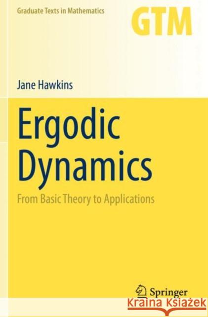 Ergodic Dynamics: From Basic Theory to Applications Hawkins, Jane 9783030592448 Springer International Publishing - książka