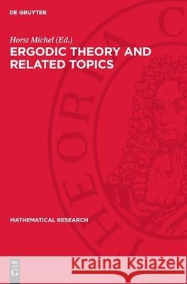 Ergodic Theory and Related Topics: Proceedings of the Conference Held in Vitte/Hiddensee (Gdr), October 19-23, 1981 Horst Michel 9783112735947 de Gruyter - książka