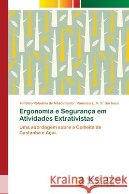 Ergonomia e Segurança em Atividades Extrativistas Nascimento, Timóteo Paladino Do 9786202043618 Novas Edicioes Academicas - książka