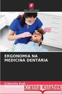 Ergonomia Na Medicina Dentaria Sriharsha Pudi Naseemoon Shaik  9786206120841 Edicoes Nosso Conhecimento - książka