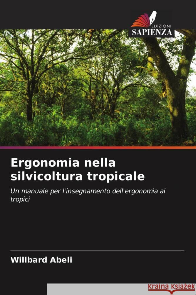 Ergonomia nella silvicoltura tropicale Abeli, Willbard 9786205075272 Edizioni Sapienza - książka