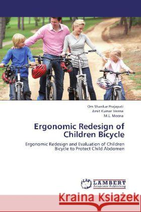 Ergonomic Redesign of Children Bicycle Om Shankar Prajapati, Amit Kumar Verma (Dept of Mining Engineering Indian Institute of Technology Jharkhand India), M L  9783848434275 LAP Lambert Academic Publishing - książka