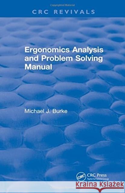 Ergonomics Analysis and Problem Solving Manual Michael J. Burke   9781315892795 CRC Press - książka