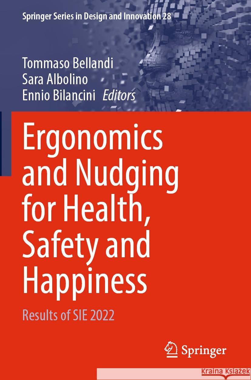 Ergonomics and Nudging for Health, Safety and Happiness: Results of Sie 2022 Tommaso Bellandi Sara Albolino Ennio Bilancini 9783031283925 Springer - książka