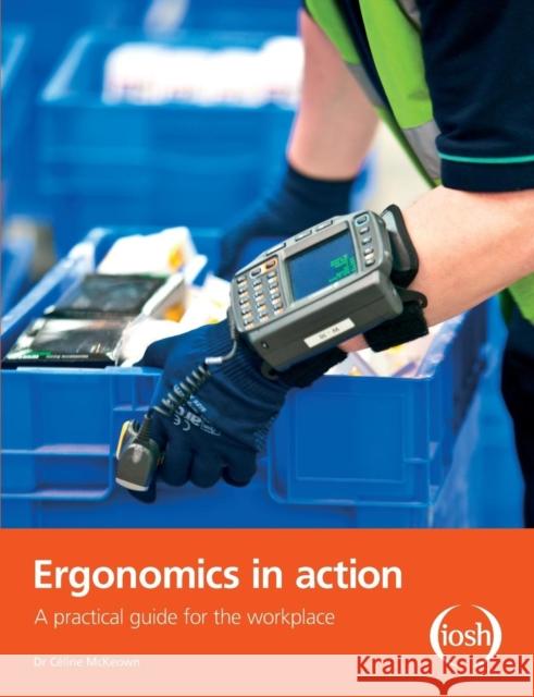 Ergonomics in Action: A Practical Guide for the Workplace Celine McKeown 9781138904224 Routledge - książka