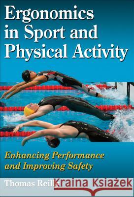 Ergonomics in Sport and Physical Activity: Enhancing Performance and Improving Safety Thomas Reilly 9780736069328  - książka