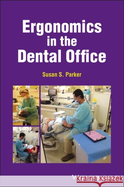 Ergonomics in the Dental Office Susan S. Parker 9781119131373 John Wiley and Sons Ltd - książka