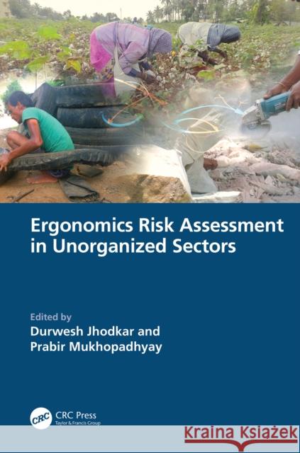 Ergonomics Risk Assessment in Unorganized Sectors Durwesh Jhodkar Prabir Mukhopadhyay 9781032934006 CRC Press - książka