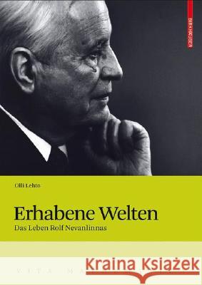 Erhabene Welten: Das Leben Rolf Nevanlinnas Lehto, Olli 9783764377014 Birkhauser Basel - książka