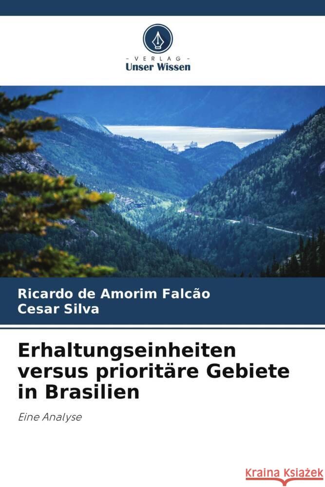 Erhaltungseinheiten versus prioritäre Gebiete in Brasilien Falcão, Ricardo de Amorim, Silva, Cesar 9786205035504 Verlag Unser Wissen - książka