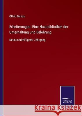 Erheiterungen: Eine Hausbibliothek der Unterhaltung und Belehrung: Neununddreißigster Jahrgang Mylius, Otfrid 9783752536805 Salzwasser-Verlag Gmbh - książka