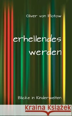 erhellendes werden: Blicke in Kinderwelten Oliver Vo 9783695175901 Bod - Books on Demand - książka