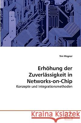 Erhöhung der Zuverlässigkeit in Networks-on-Chip Tim Wegner 9783639263589 VDM Verlag - książka