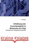 Erhöhung der Zuverlässigkeit in Networks-on-Chip Tim Wegner 9783639263589 VDM Verlag