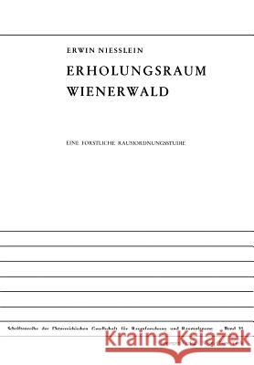 Erholungsraum Wienerwald: Eine Forstliche Raumordnungsstudie Niesslein, Erwin 9783211813300 Springer - książka