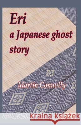Eri, a Japanese ghost story Martin Connolly 9781911100003 Snowchild Press - książka