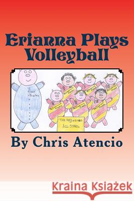 Erianna Plays Volleyball Chris Atencio 9781491000601 Createspace - książka