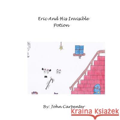 Eric And His Invisible Potion Carpenter, John 9781500609399 Createspace - książka