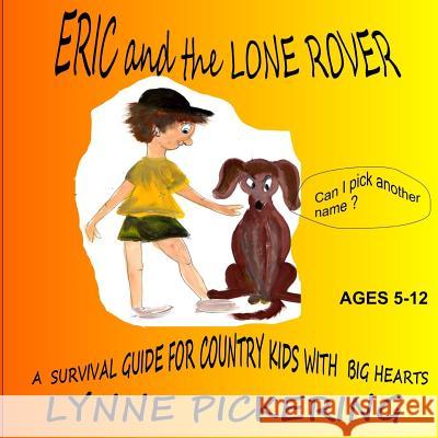 Eric and the Lone Rover: A survival guide for a country kid. Pickering, Lynne 9781505211436 Createspace - książka