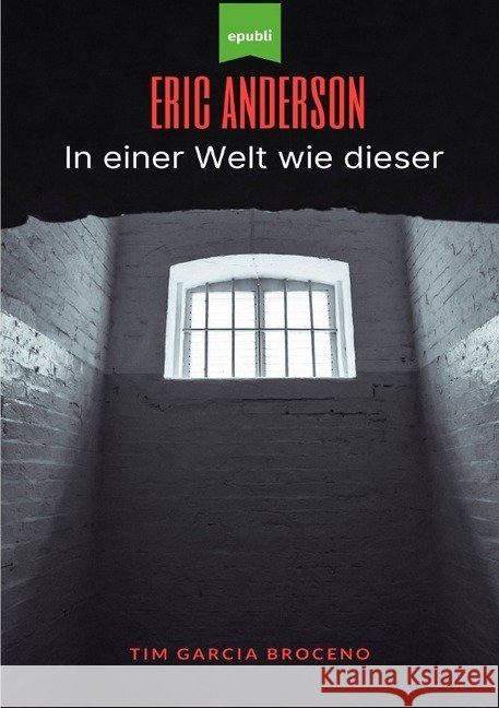 Eric Anderson : In einer Welt wie dieser Garcia Broceno, Tim 9783752952858 epubli - książka
