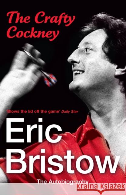 Eric Bristow: The Autobiography: The Crafty Cockney Eric Bristow 9780099532798  - książka