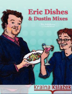 Eric Dishes and Dustin Mixes Eric Rittenhouse Dustin Imhoff 9781463709563 Createspace - książka