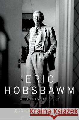 Eric Hobsbawm: A Life in History Richard J. Evans 9780190459642 Oxford University Press, USA - książka