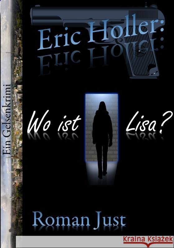Eric Holler: Wo ist Lisa? Just, Roman 9783347728516 tredition - książka
