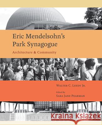 Eric Mendelsohn's Park Synagoue: Architecture and Community Walter C. Leedy Sara J. Pearman 9781606350850 Kent State University Press - książka