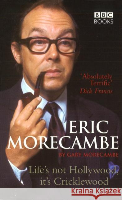 Eric Morecambe: Life's Not Hollywood It's Cricklewood Eric Morecambe 9780563521860  - książka