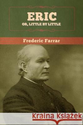 Eric, or Little by Little Frederic Farrar 9781647993405 Bibliotech Press - książka