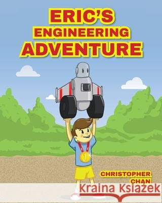 Eric's Engineering Adventure Christopher Chan 9781727668025 Createspace Independent Publishing Platform - książka